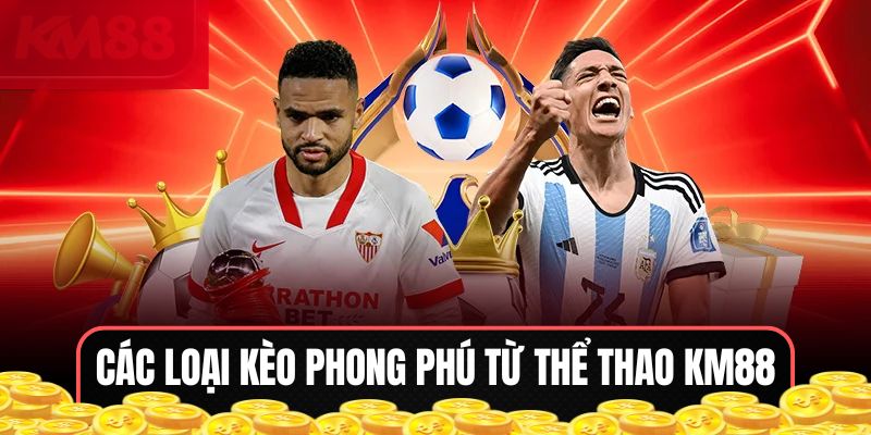 Các loại kèo phong phú từ nhà cái