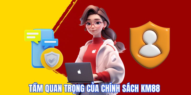 Tầm quan trọng của các chính sách KM88