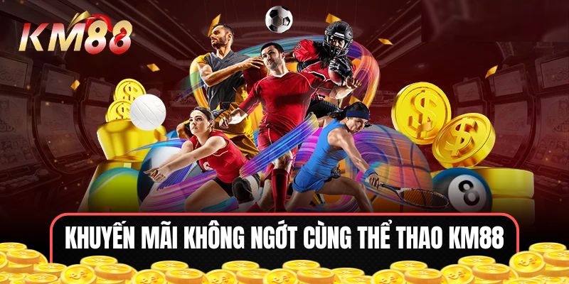 Khuyến mãi không ngớt cùng Thể Thao KM88