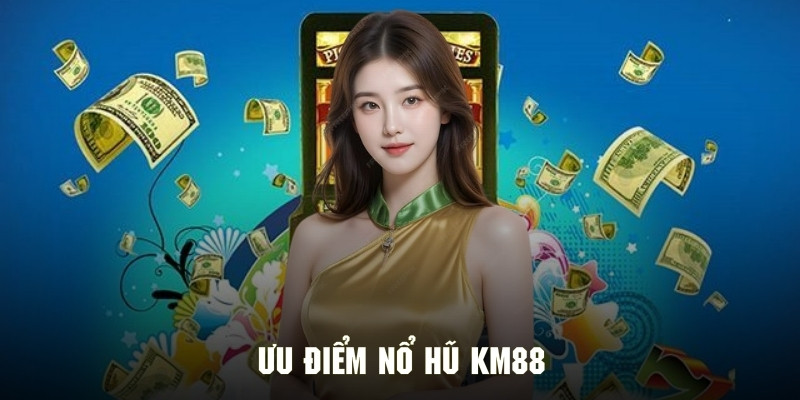Những nét nổi bật của chuyên mục slot game tại hệ thống KM88