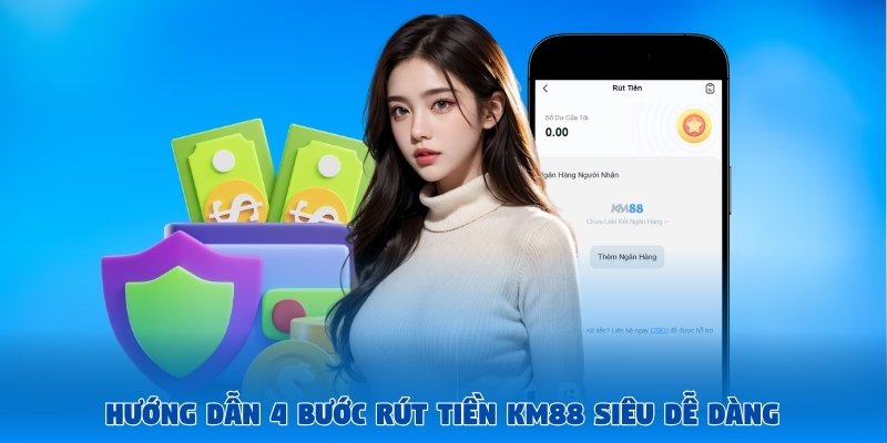 Hướng dẫn 4 bước rút tiền KM88 siêu dễ dàng