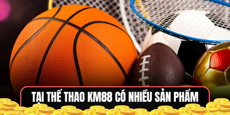 Tại Thể Thao KM88 có nhiều sản phẩm